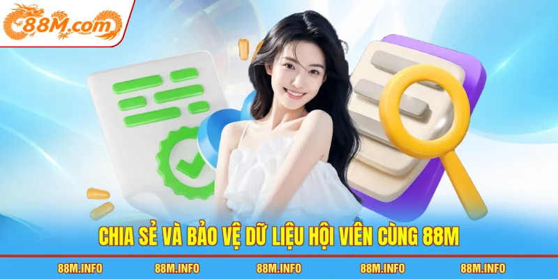 Chia sẻ và bảo vệ dữ liệu hội viên cùng 88M