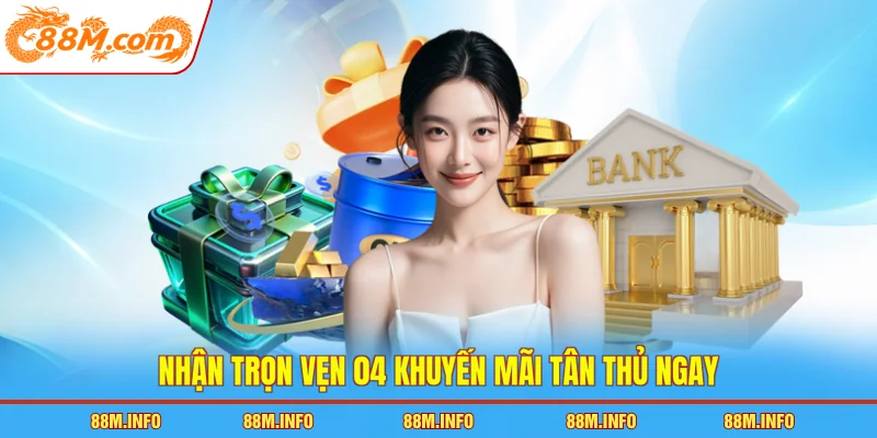 Nhận trọn vẹn 04 khuyến mãi tân thủ ngay